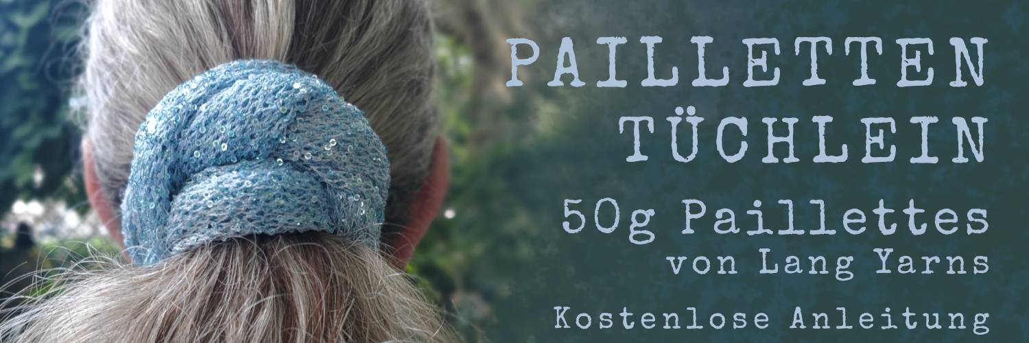Detailbild von hellbleuem Paillettentuch um den Haarzopf gebunden, Schriftzug: Paillettentüchlein, 50g Paillettes von Lang Yarns